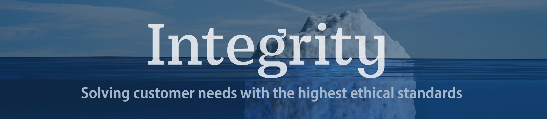 Integrity banner: solving customer needs with the highest of ethical standards